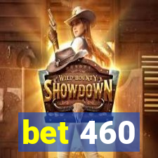 bet 460